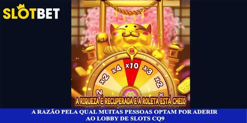 A razão pela qual muitas pessoas optam por aderir ao lobby de slots CQ9