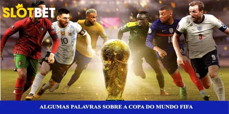 Algumas palavras sobre a Copa do Mundo FIFA