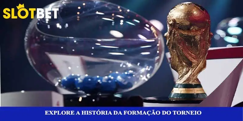 Explore a história da formação do torneio