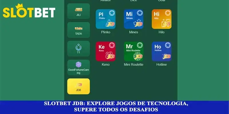 Slotbet JDB: Explore jogos de tecnologia, supere todos os desafios